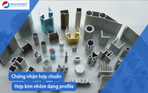 Hợp chuẩn hợp kim nhôm dạng profile