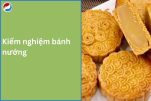 Kiểm nghiệm bánh nướng theo