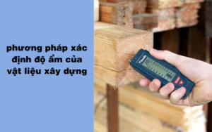 Phương pháp xác định độ ẩm của vật liệu xây dựng