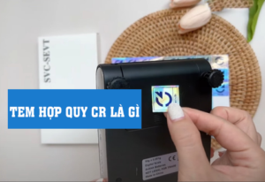 Tem hợp quy CR là gì? Vai trò thực tế của tem CR trên sản phẩm hàng hóa?